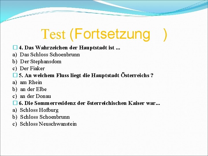 Test (Fortsetzung ) � 4. Das Wahrzeichen der Hauptstadt ist. . . a) Das