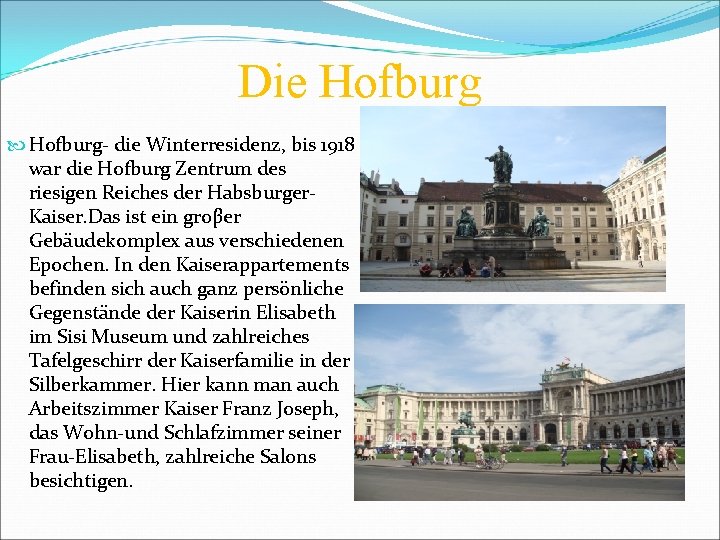 Die Hofburg- die Winterresidenz, bis 1918 war die Hofburg Zentrum des riesigen Reiches der