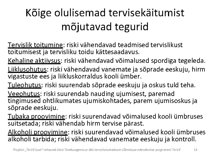 Kõige olulisemad tervisekäitumist mõjutavad tegurid Tervislik toitumine: riski vähendavad teadmised tervislikust toitumisest ja tervisliku