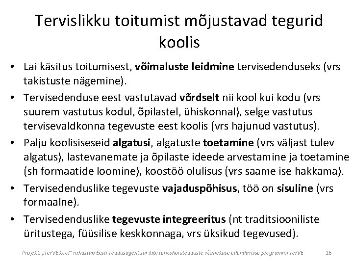 Tervislikku toitumist mõjustavad tegurid koolis • Lai käsitus toitumisest, võimaluste leidmine tervisedenduseks (vrs takistuste