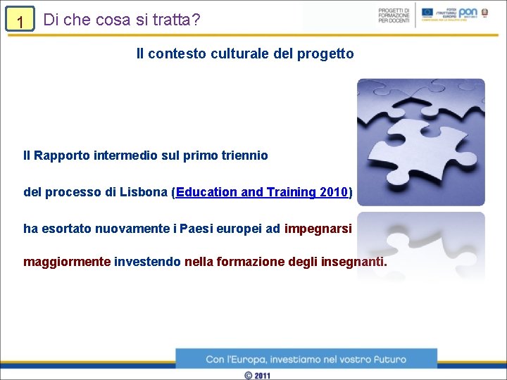 1 Di che cosa si tratta? Il contesto culturale del progetto Il Rapporto intermedio