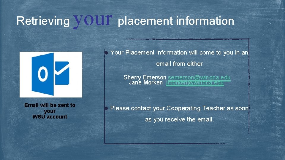 Retrieving your placement information u Your Placement information will come to you in an