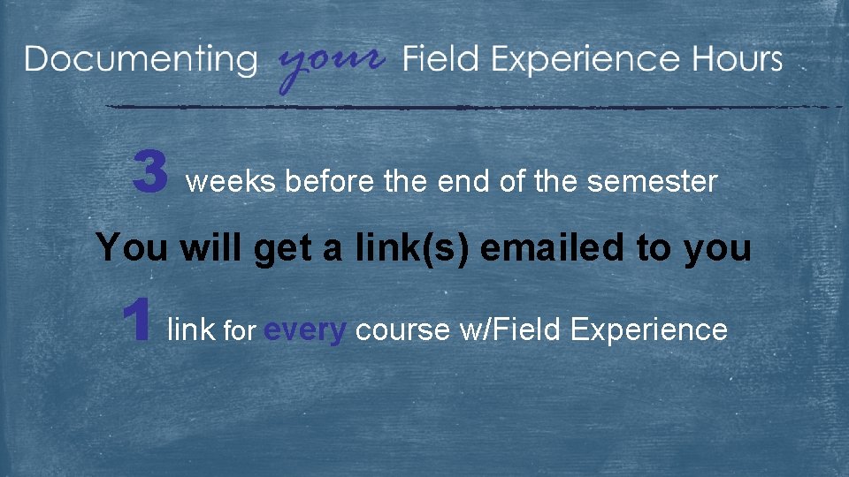 3 weeks before the end of the semester You will get a link(s) emailed