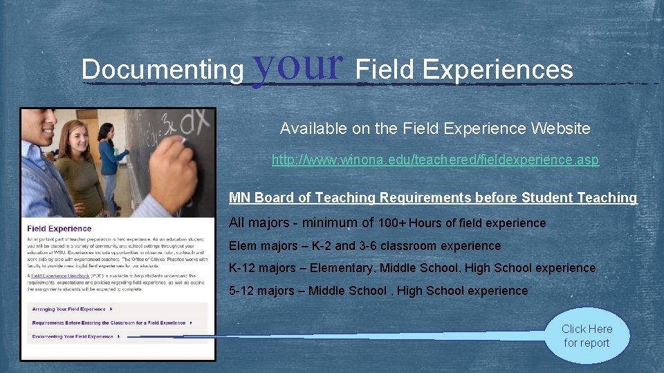 Documenting your Field Experiences Available on the Field Experience Website http: //www. winona. edu/teachered/fieldexperience.