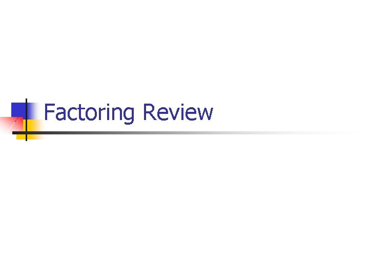 Factoring Review 