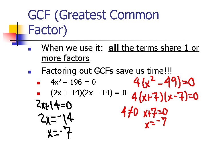 GCF (Greatest Common Factor) When we use it: all the terms share 1 or