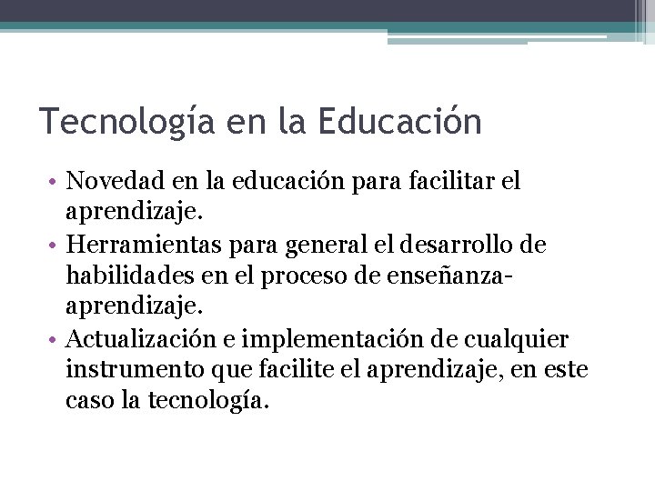 Tecnología en la Educación • Novedad en la educación para facilitar el aprendizaje. • Tecnología en la Educación • Novedad en la educación para facilitar el aprendizaje. •