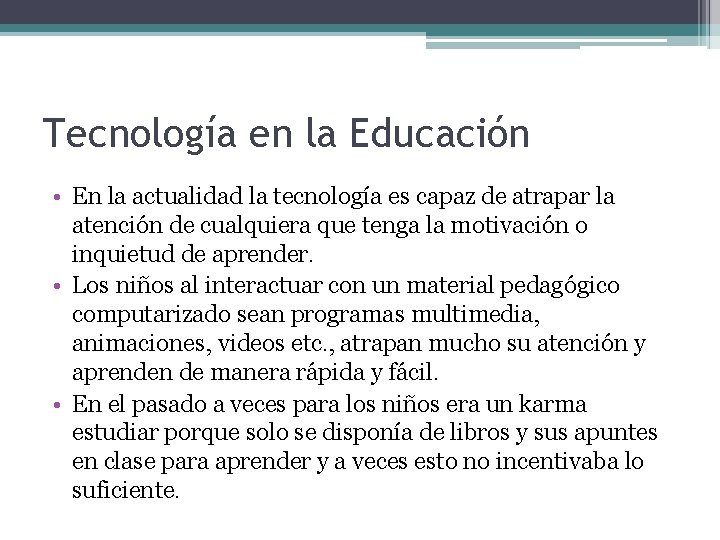 Tecnología en la Educación • En la actualidad la tecnología es capaz de atrapar Tecnología en la Educación • En la actualidad la tecnología es capaz de atrapar