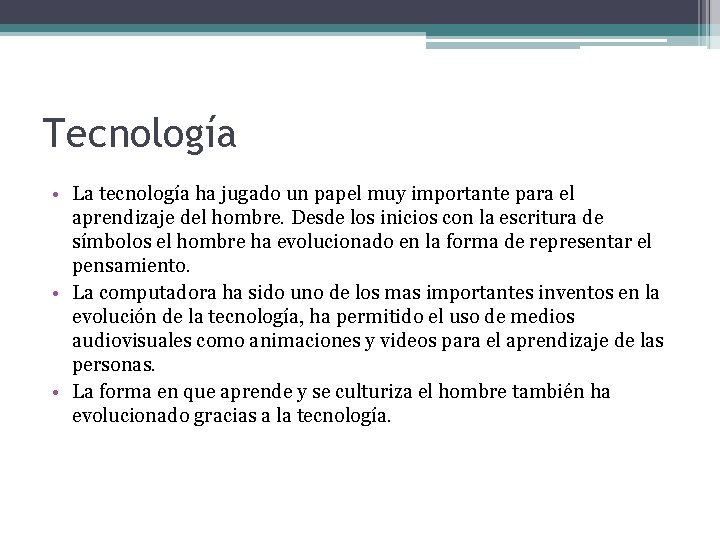 Tecnología • La tecnología ha jugado un papel muy importante para el aprendizaje del Tecnología • La tecnología ha jugado un papel muy importante para el aprendizaje del