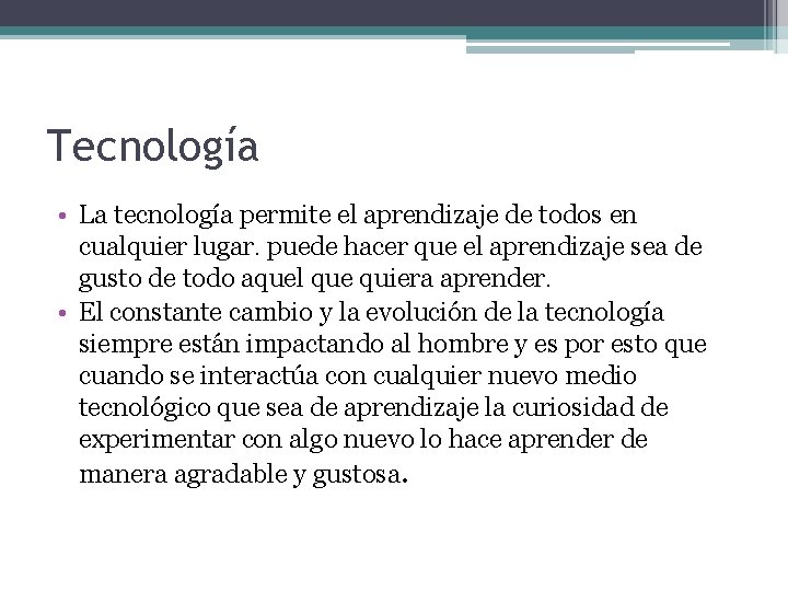 Tecnología • La tecnología permite el aprendizaje de todos en cualquier lugar. puede hacer Tecnología • La tecnología permite el aprendizaje de todos en cualquier lugar. puede hacer
