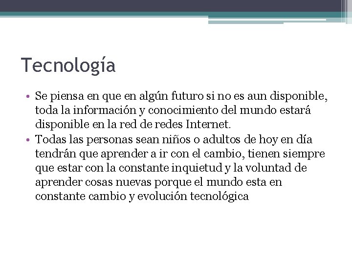 Tecnología • Se piensa en que en algún futuro si no es aun disponible, Tecnología • Se piensa en que en algún futuro si no es aun disponible,