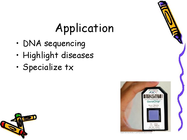Application • DNA sequencing • Highlight diseases • Specialize tx 