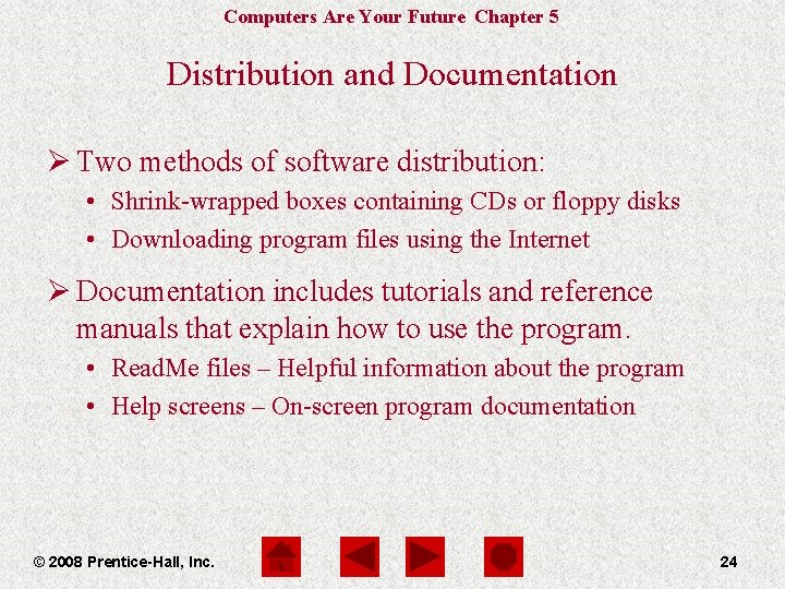 Computers Are Your Future Chapter 5 Distribution and Documentation Ø Two methods of software