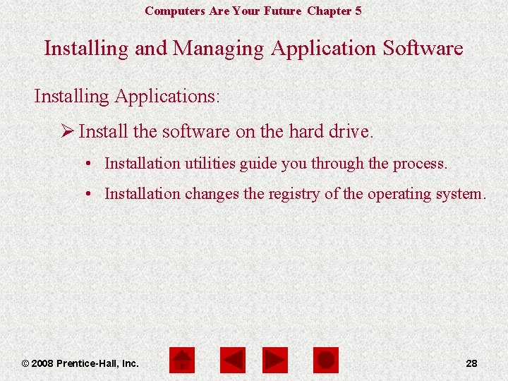 Computers Are Your Future Chapter 5 Installing and Managing Application Software Installing Applications: Ø