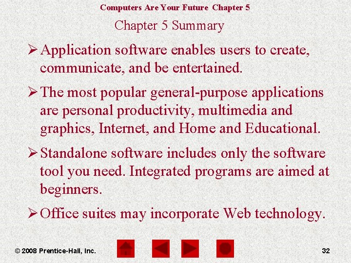 Computers Are Your Future Chapter 5 Summary Ø Application software enables users to create,