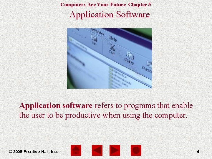 Computers Are Your Future Chapter 5 Application Software Application software refers to programs that