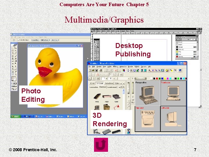 Computers Are Your Future Chapter 5 Multimedia/Graphics Desktop Publishing Photo Editing 3 D Rendering