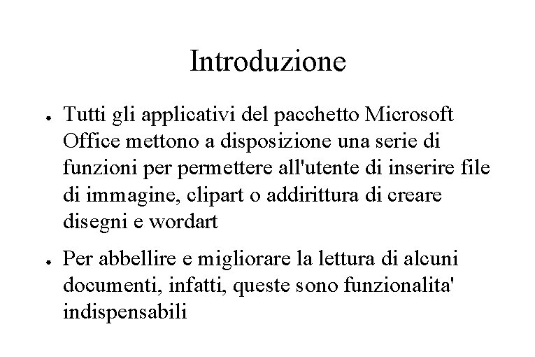 Introduzione ● ● Tutti gli applicativi del pacchetto Microsoft Office mettono a disposizione una