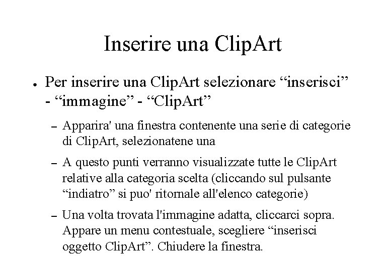 Inserire una Clip. Art ● Per inserire una Clip. Art selezionare “inserisci” - “immagine”