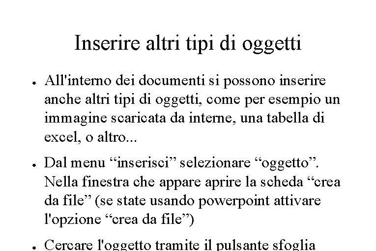 Inserire altri tipi di oggetti ● ● ● All'interno dei documenti si possono inserire