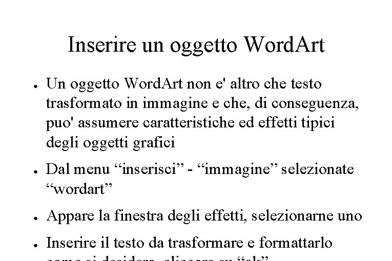 Inserire un oggetto Word. Art ● ● Un oggetto Word. Art non e' altro