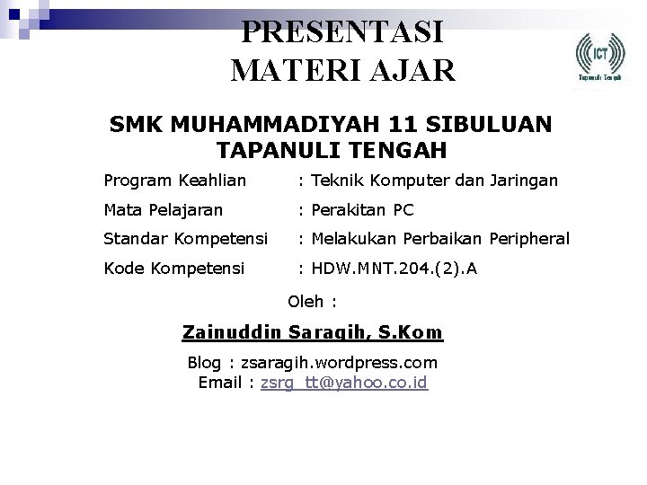 PRESENTASI MATERI AJAR SMK MUHAMMADIYAH 11 SIBULUAN TAPANULI TENGAH Program Keahlian : Teknik Komputer