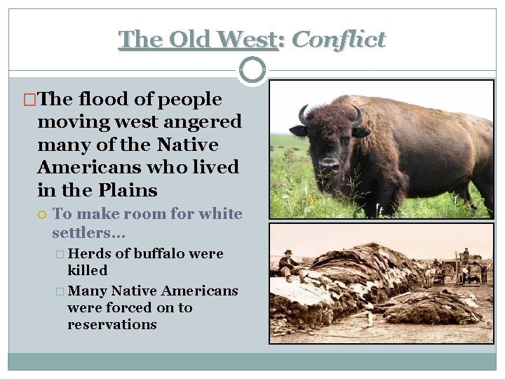 The Old West: Conflict �The flood of people moving west angered many of the