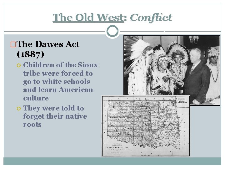 The Old West: Conflict �The Dawes Act (1887) Children of the Sioux tribe were