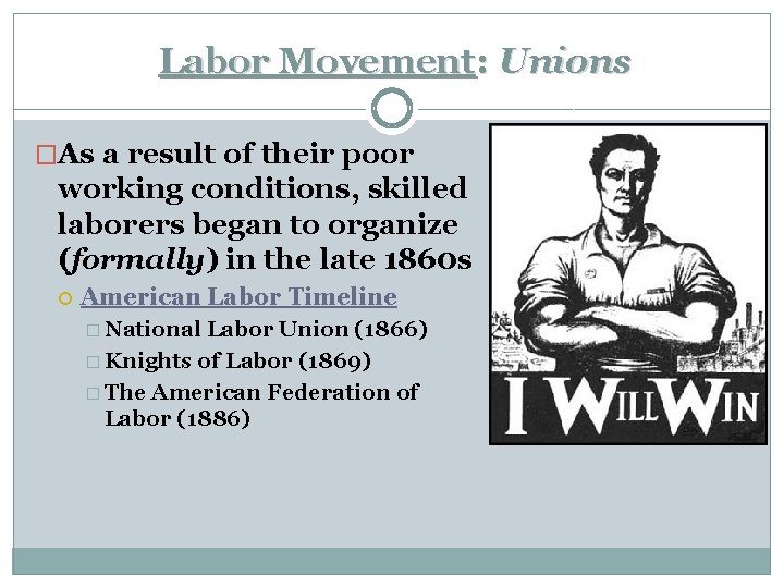 Labor Movement: Unions �As a result of their poor working conditions, skilled laborers began