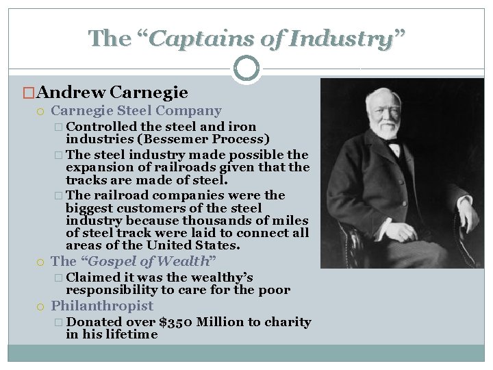 The “Captains of Industry” �Andrew Carnegie Steel Company � Controlled the steel and iron