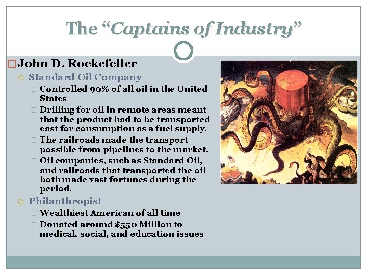 The “Captains of Industry” � John D. Rockefeller Standard Oil Company Controlled 90% of