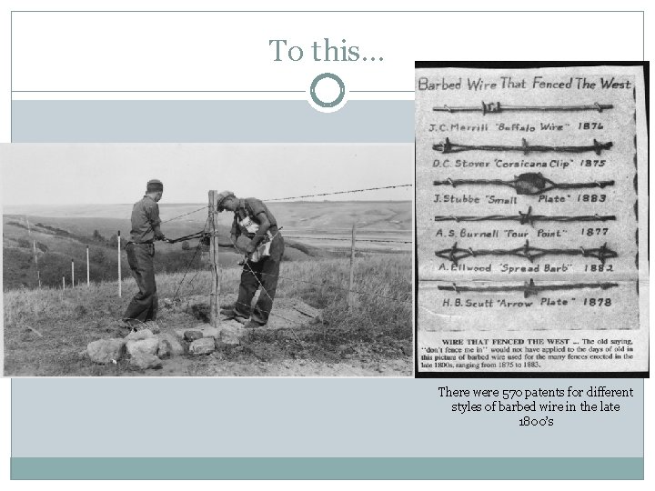 To this… There were 570 patents for different styles of barbed wire in the