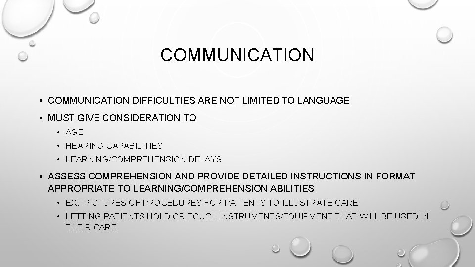 COMMUNICATION • COMMUNICATION DIFFICULTIES ARE NOT LIMITED TO LANGUAGE • MUST GIVE CONSIDERATION TO