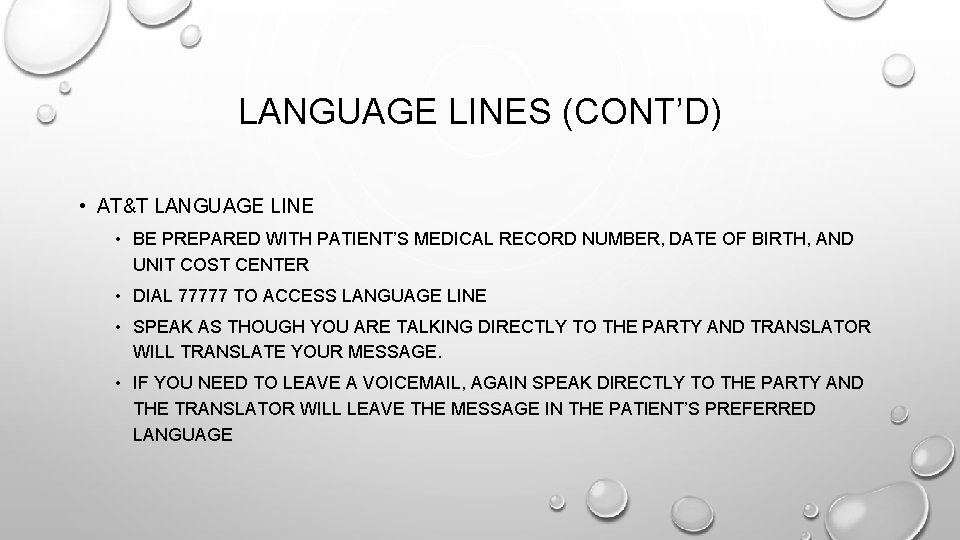 LANGUAGE LINES (CONT’D) • AT&T LANGUAGE LINE • BE PREPARED WITH PATIENT’S MEDICAL RECORD