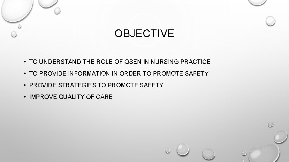 OBJECTIVE • TO UNDERSTAND THE ROLE OF QSEN IN NURSING PRACTICE • TO PROVIDE