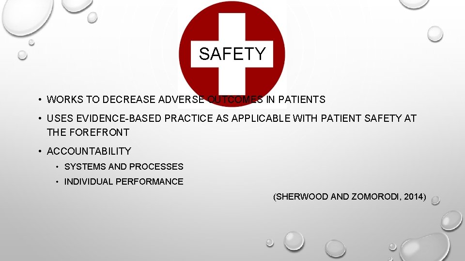SAFETY • WORKS TO DECREASE ADVERSE OUTCOMES IN PATIENTS • USES EVIDENCE-BASED PRACTICE AS