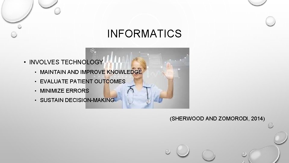 INFORMATICS • INVOLVES TECHNOLOGY • MAINTAIN AND IMPROVE KNOWLEDGE • EVALUATE PATIENT OUTCOMES •