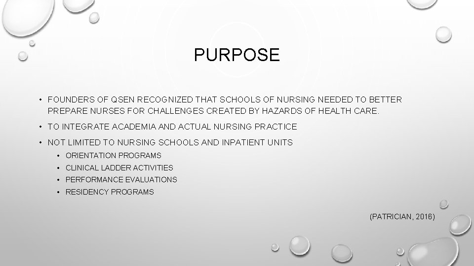 PURPOSE • FOUNDERS OF QSEN RECOGNIZED THAT SCHOOLS OF NURSING NEEDED TO BETTER PREPARE