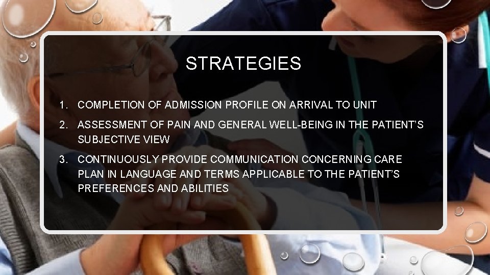 STRATEGIES 1. COMPLETION OF ADMISSION PROFILE ON ARRIVAL TO UNIT 2. ASSESSMENT OF PAIN
