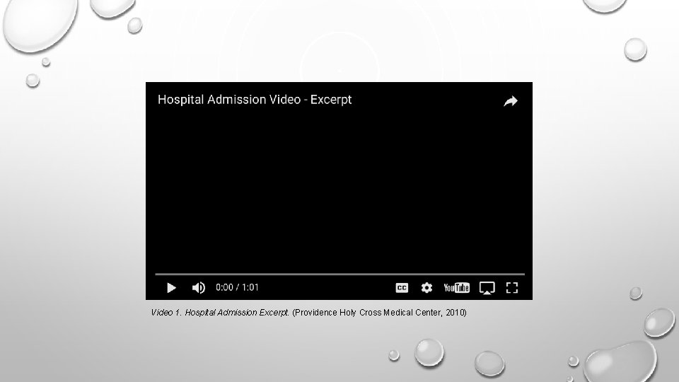 Video 1. Hospital Admission Excerpt. (Providence Holy Cross Medical Center, 2010) 