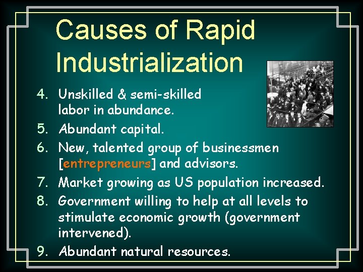 Causes of Rapid Industrialization 4. Unskilled & semi-skilled labor in abundance. 5. Abundant capital.