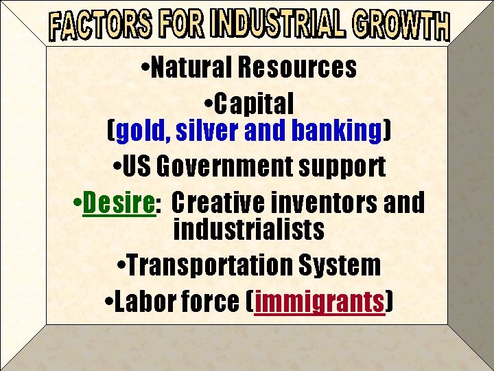  • Natural Resources • Capital (gold, silver and banking) • US Government support