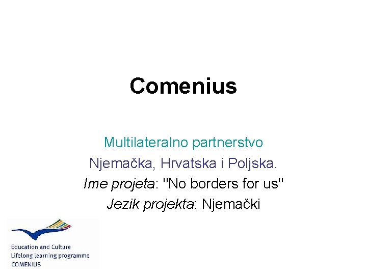 Comenius Multilateralno partnerstvo Njemačka, Hrvatska i Poljska. Ime projeta: "No borders for us" Jezik
