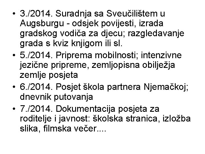  • 3. /2014. Suradnja sa Sveučilištem u Augsburgu - odsjek povijesti, izrada gradskog