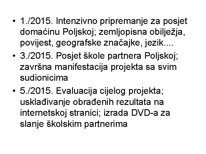  • 1. /2015. Intenzivno pripremanje za posjet domaćinu Poljskoj; zemljopisna obilježja, povijest, geografske