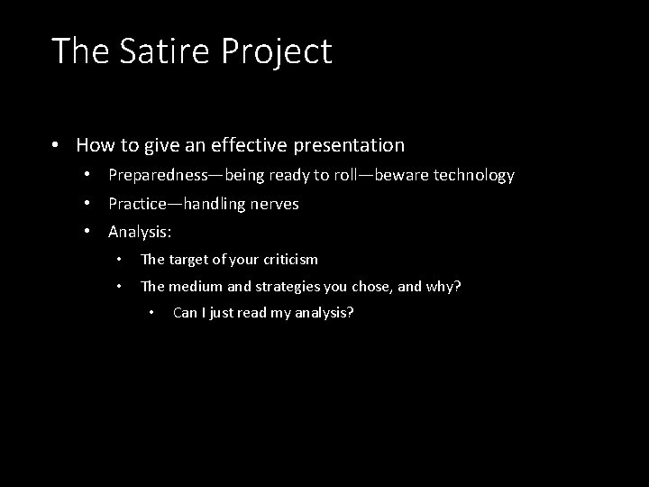The Satire Project • How to give an effective presentation • Preparedness—being ready to