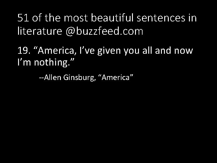 51 of the most beautiful sentences in literature @buzzfeed. com 19. “America, I’ve given