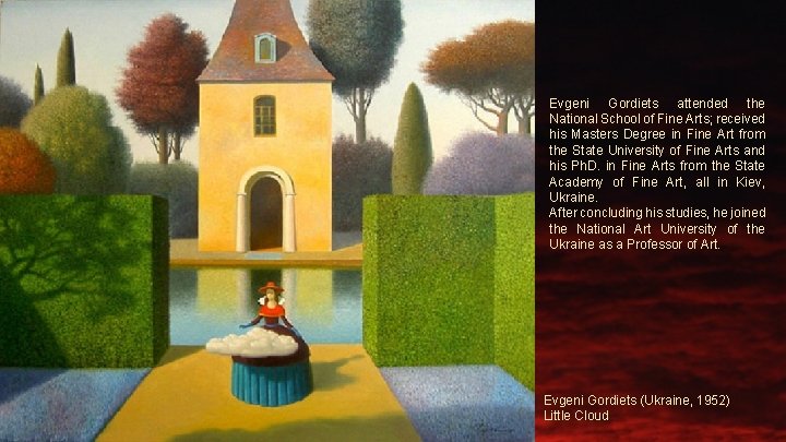 Evgeni Gordiets attended the National School of Fine Arts; received his Masters Degree in