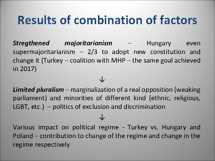 Results of combination of factors Stregthened majoritarianism – Hungary even supermajoritarianism – 2/3 to Results of combination of factors Stregthened majoritarianism – Hungary even supermajoritarianism – 2/3 to