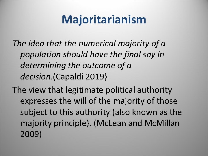 Majoritarianism The idea that the numerical majority of a population should have the final Majoritarianism The idea that the numerical majority of a population should have the final